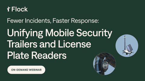 Fewer Incidents, Faster Response: Unifying Mobile Security Trailers and License Plate Readers