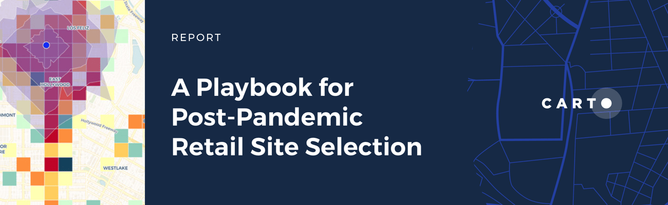 A Playbook for Post-Pandemic Retail Site Selection