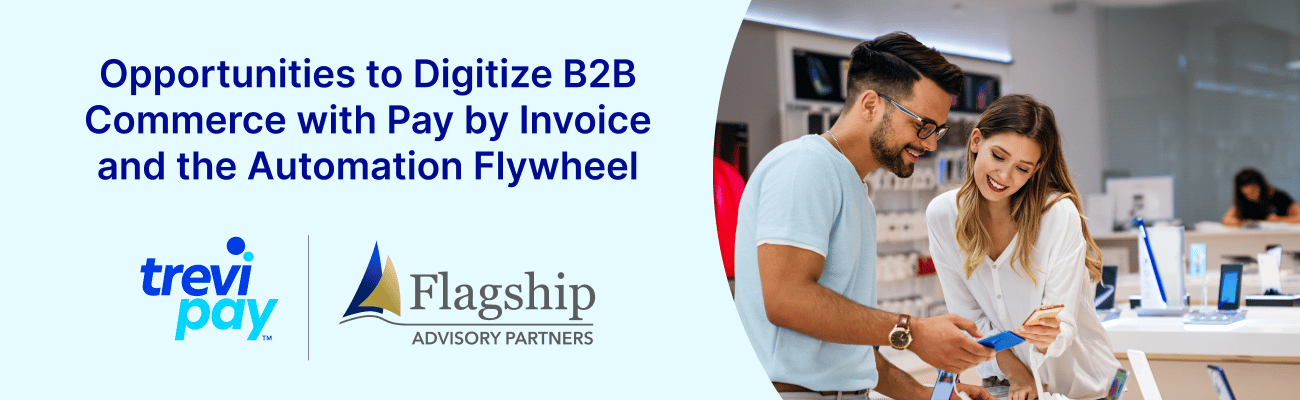 Opportunities to Digitize B2B Commerce with Pay by Invoice and the Automation Flywheel
